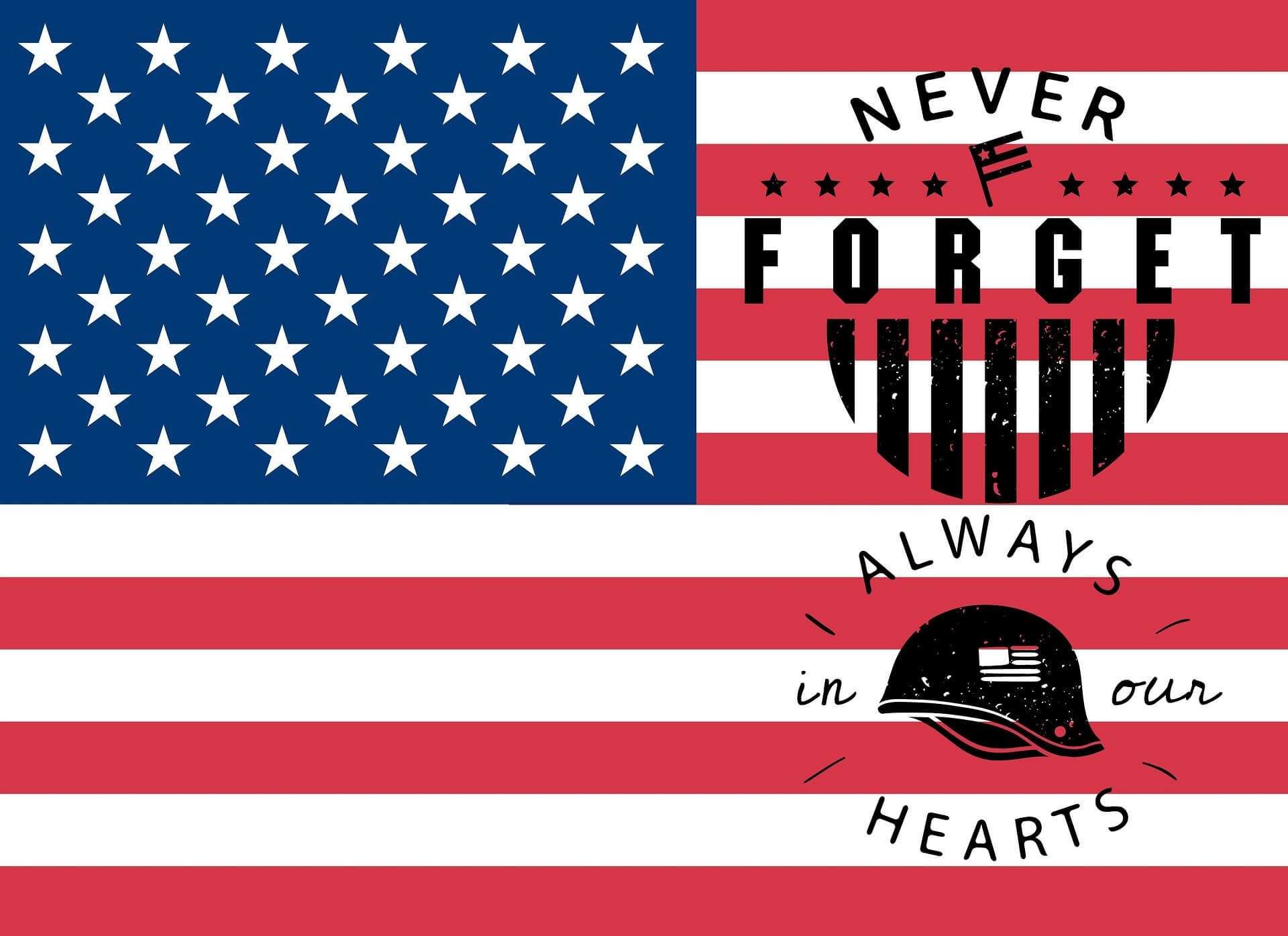 American Flag saying "Never Forget" and "Always in our Hearts"