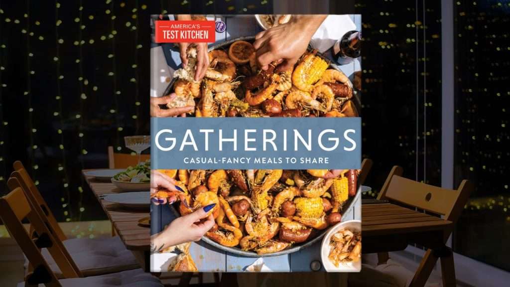 America's Test Kitchen "GATHERINGS: Casual-Fancy Meals To Share" Cookbook Cover