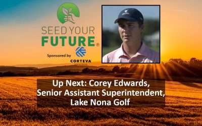 Seed Your Future Docuseries — Entry 2: Corey Edwards, Senior Assistant Superintendent, Lake Nona Golf